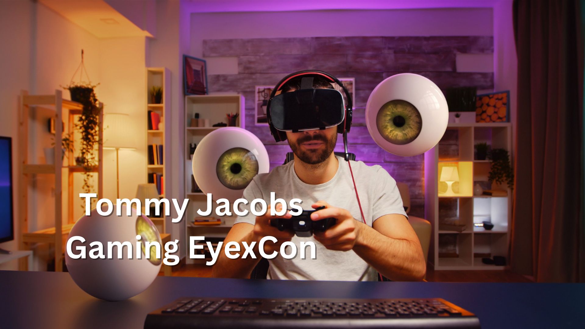 tommy jacobs gaming eyexcon