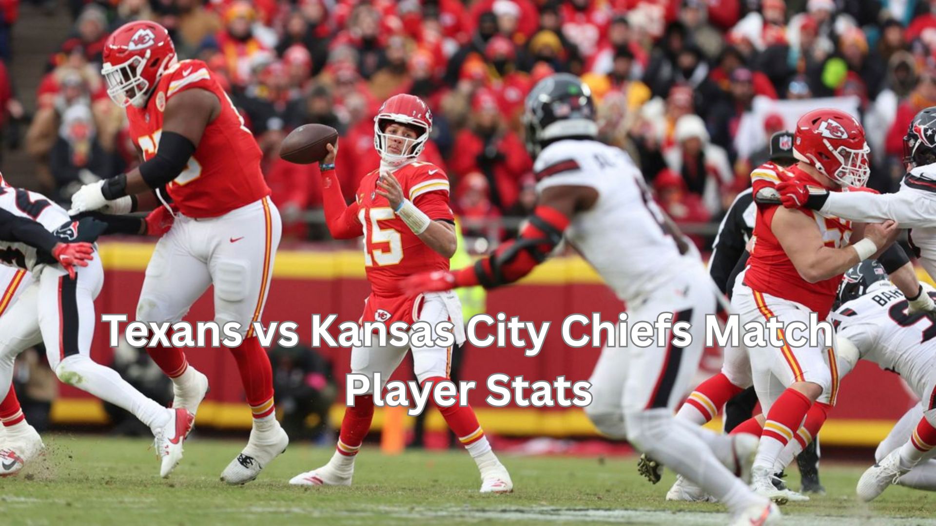 texans vs kansas city chiefs match player stats